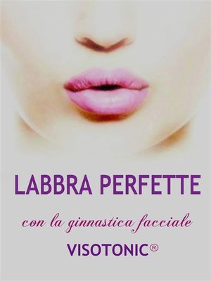 cover image of Labbra Perfette con la ginnastica facciale Visotonic